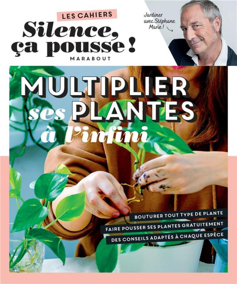 SILENCE CA POUSSE - MULTIPLIER SES PLANTES A L'INFINI - MARIE STEPHANE - MARABOUT