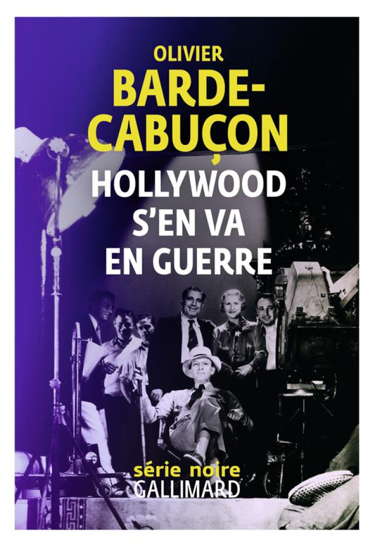 HOLLYWOOD S'EN VA EN GUERRE - BARDE-CABUCON O. - GALLIMARD