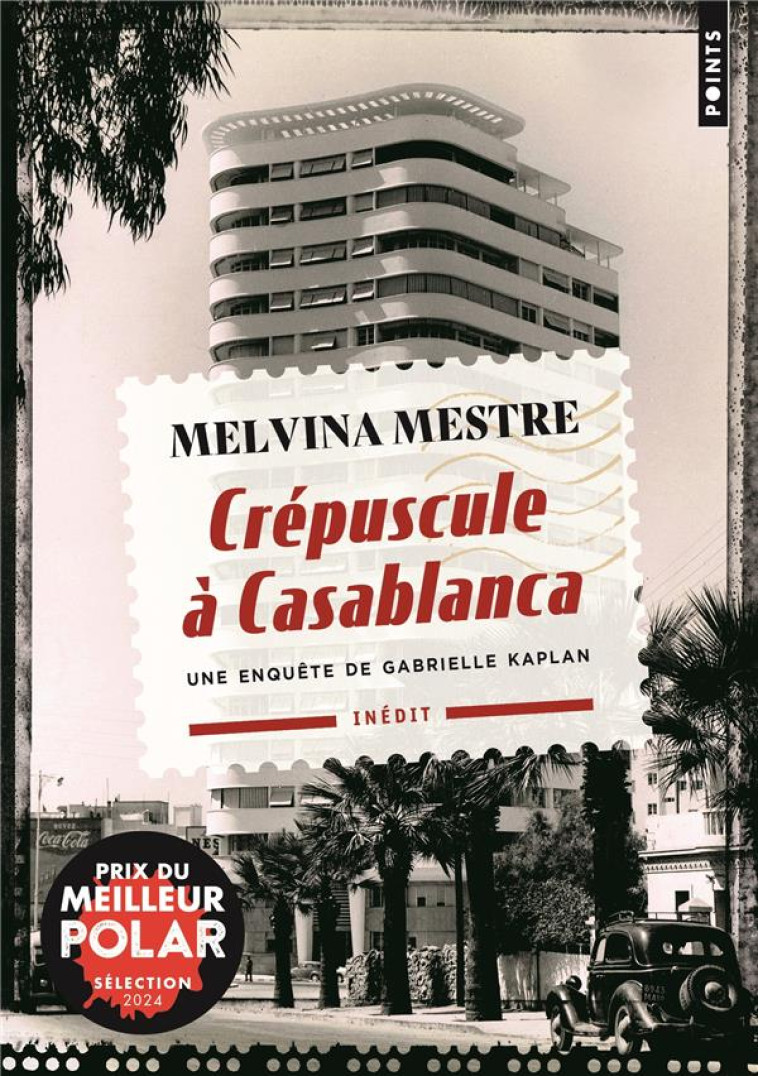 CREPUSCULE A CASABLANCA. UNE ENQUETE DE GABRIELLE KAPLAN - MESTRE MELVINA - POINTS