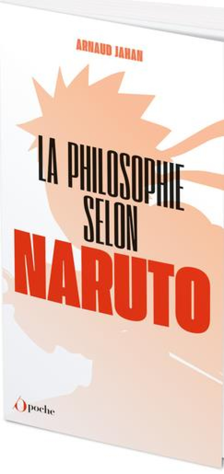 LA PHILOSOPHIE SELON NARUTO - JAHAN ARNAUD - L ETUDIANT