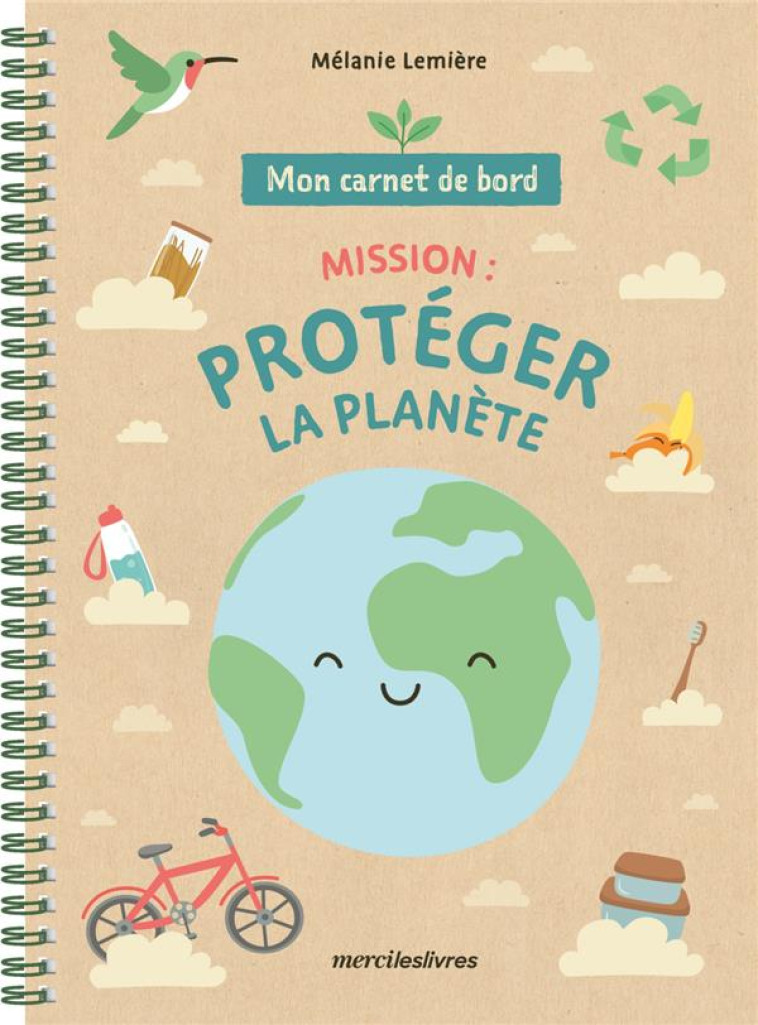 MON CARNET DE BORD - MISSION : PROTEGER LA PLANETE - DES 7 ANS - LEMIERE MELANIE - MERCILESLIVRES