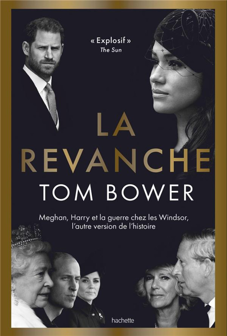 LA REVANCHE - MEGHAN, HARRY ET LA GUERRE CHEZ LES WINDSOR, L'AUTRE VERSION DE L'HISTOIRE - BOWER TOM - HACHETTE