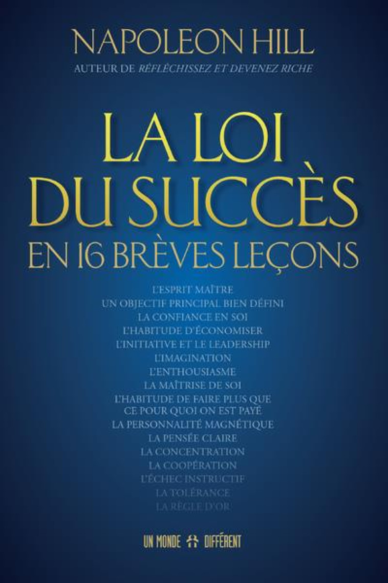 LA LOI DU SUCCES EN 16 BREVES LECONS - HILL NAPOLEON - MONDE DIFFERENT