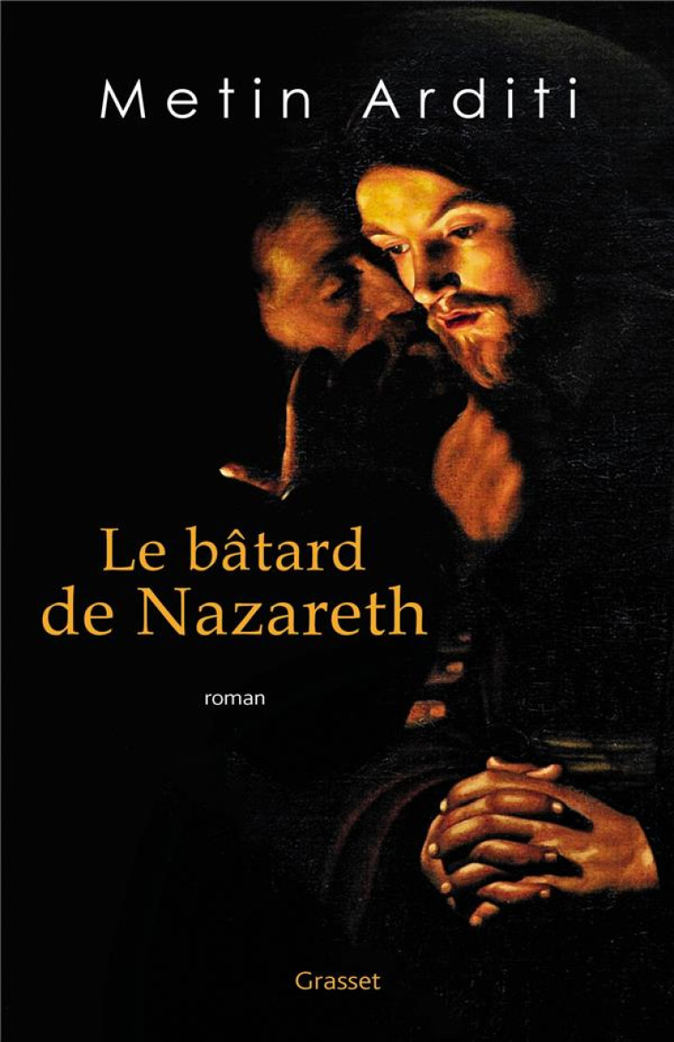 LE BATARD DE NAZARETH - ROMAN - ARDITI METIN - GRASSET