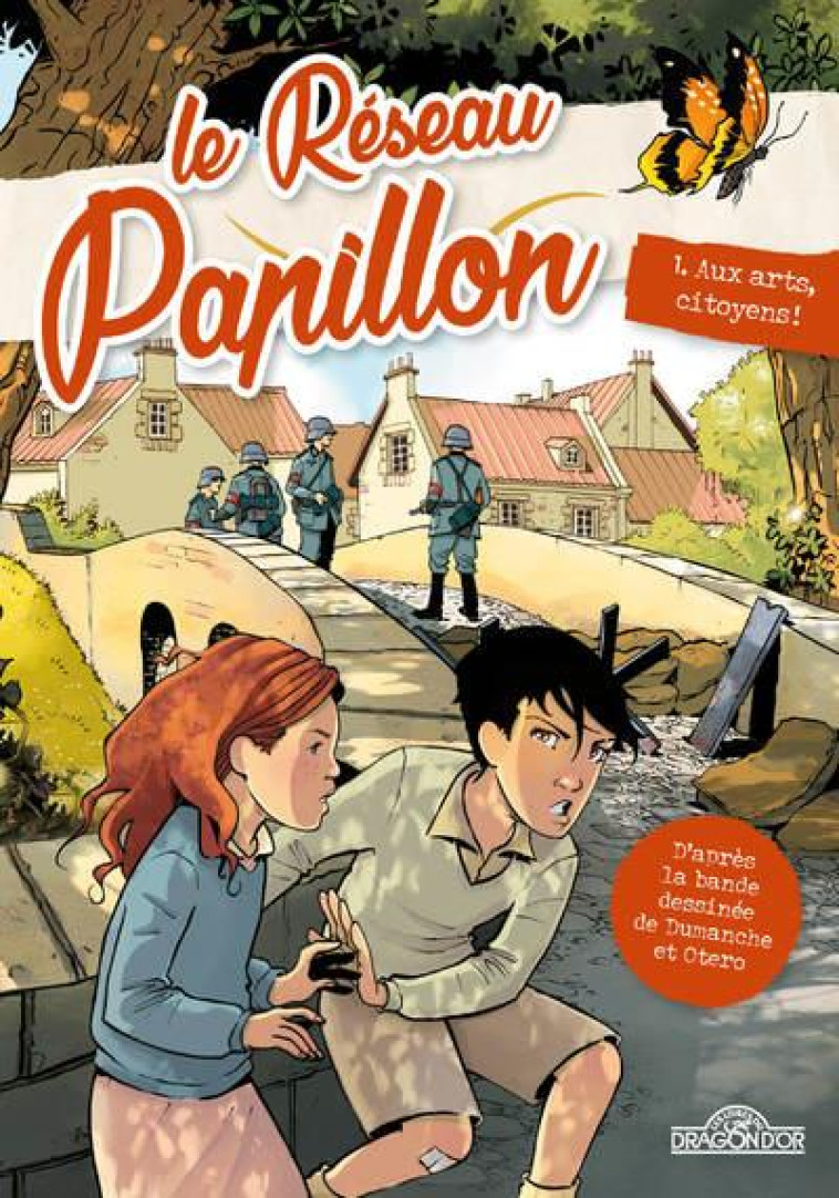 LE RESEAU PAPILLON - TOME 1 AUX ARTS, CITOYENS ! - DUMANCHE/OTERO - DRAGON D'OR