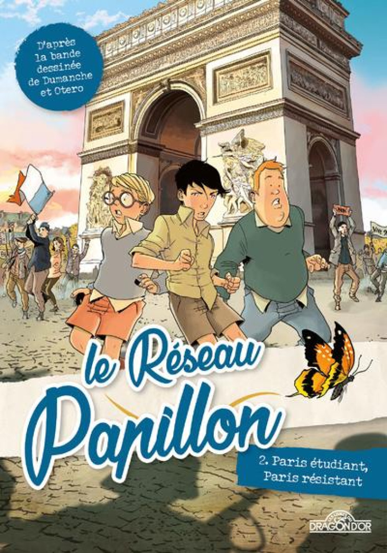 LE RESEAU PAPILLON - TOME 2 PARIS ETUDIANT, PARIS RESISTANT - DUMANCHE/OTERO - DRAGON D'OR