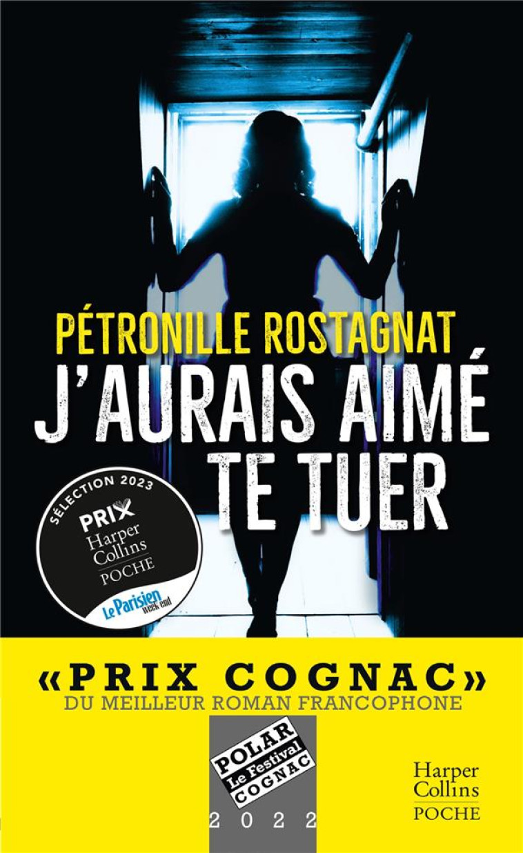 J'AURAIS AIME TE TUER - UN THRILLER CAPTIVANT RECOMPENSE PAR LE PRIX COGNAC DU MEILLEUR ROMAN FRANCO - ROSTAGNAT PETRONILLE - HARPERCOLLINS