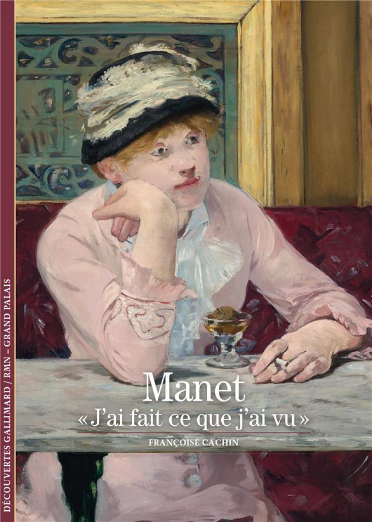 MANET - J'AI FAIT CE QUE J'AI VU - CACHIN FRANCOISE - GALLIMARD