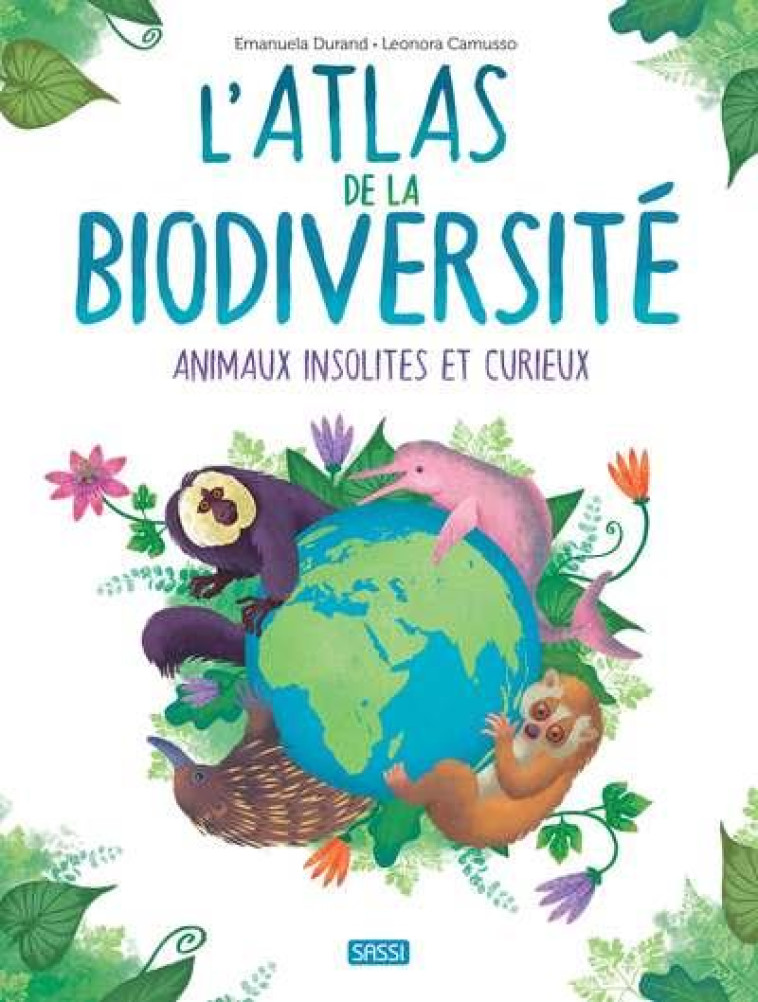 L'ATLAS DE LA BIODIVERSITE. ANIMAUX INSOLITES ET CURIEUX - N.E. 2023 - CAMUSSO/DURAND - NC