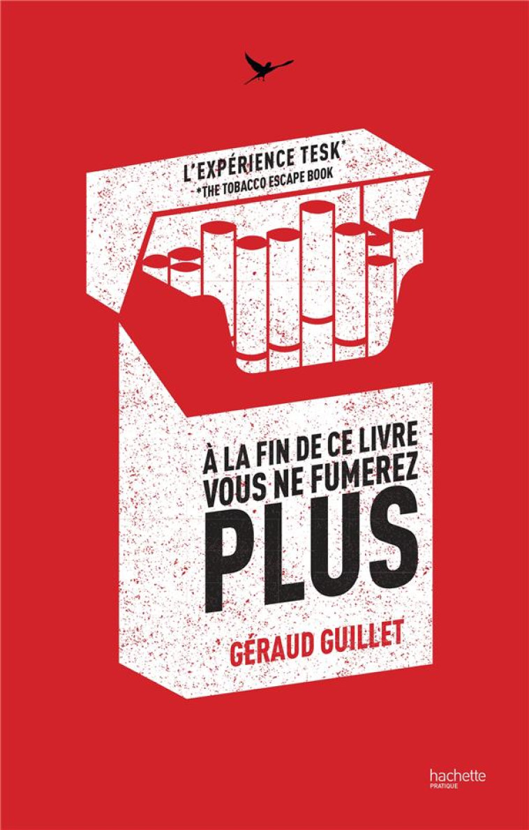 A LA FIN DE CE LIVRE VOUS NE FUMEREZ PLUS - L'EXPERIENCE TESK - GUILLET GERAUD - HACHETTE