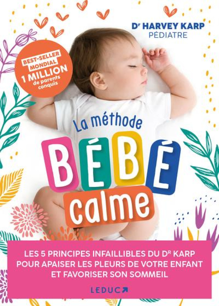 LA METHODE BEBE CALME - LES 5 PRINCIPES INFAILLIBLES POUR APAISER LES PLEURS DE VOTRE ENFANT - KARP DR HARVEY - QUOTIDIEN MALIN