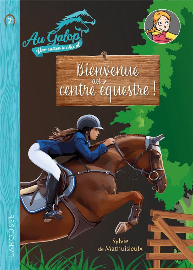 ROMAN AU GALOP, UNE ANNEE A CHEVAL - BIENVENUE AU CENTRE EQUESTRE ! - MEHIER DE MATHUISIEU - LAROUSSE