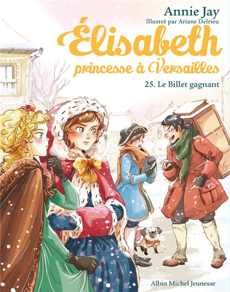 ELISABETH, PRINCESSE A VERSAILLES - ELISABETH T25 LE BILLET GAGNANT - JAY/DELRIEU - ALBIN MICHEL