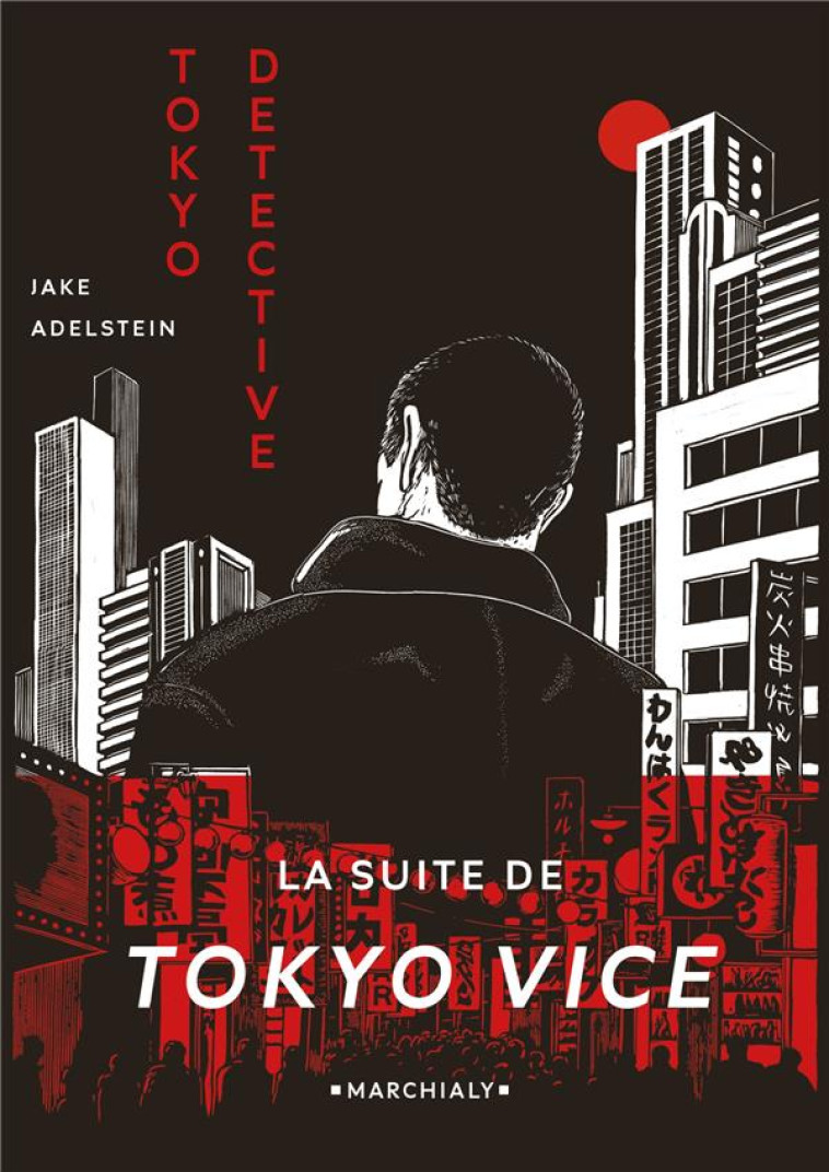 TOKYO DETECTIVE - ONE-SHOT - TOKYO DETECTIVE - ENQUETES, CRIMES ET REDEMPTION AU PAYS DU SOLEIL-LEVA - ADELSTEIN JAKE - MARCHIALY