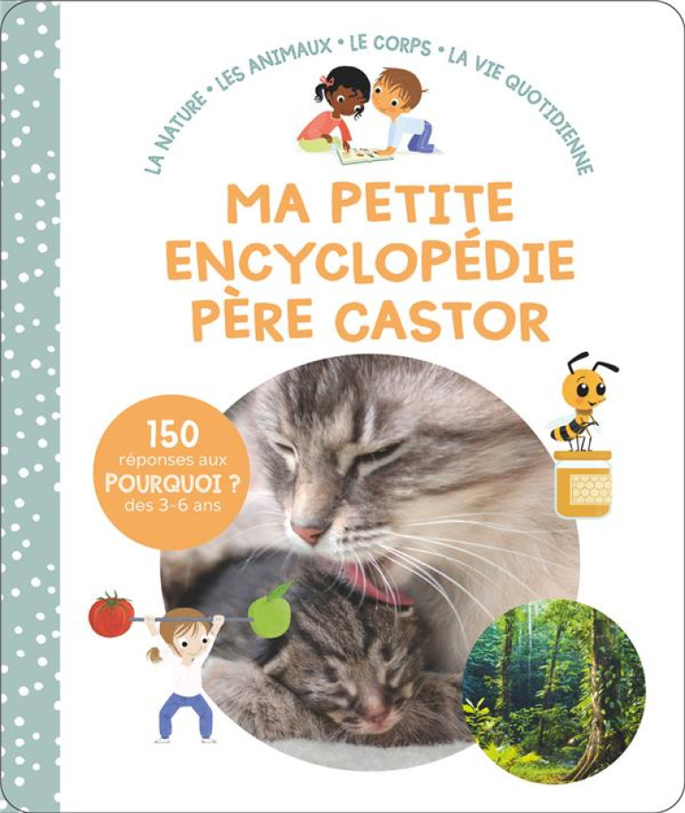 MA PETITE ENCYCLOPEDIE PERE CASTOR - 3-6 ANS - LA NATURE - LES ANIMAUX - LE CORPS - LA VIE QUOTIDIEN - NANTEUIL/FAGUNDEZ - FLAMMARION