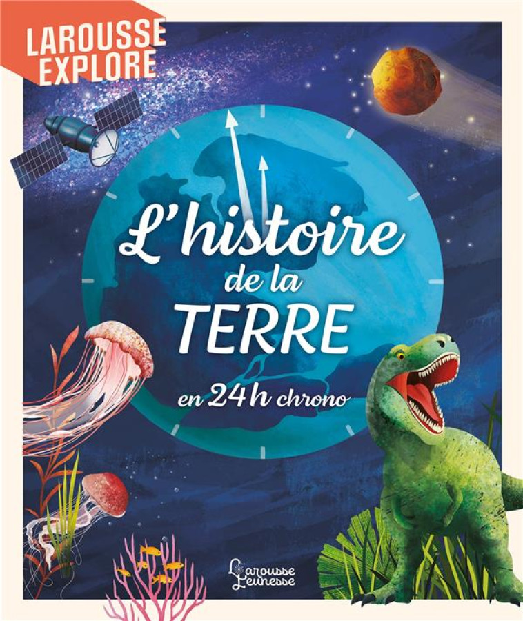 L'HISTOIRE DE LA TERRE EN 24H CHRONO - JACKSON/JONES - LAROUSSE