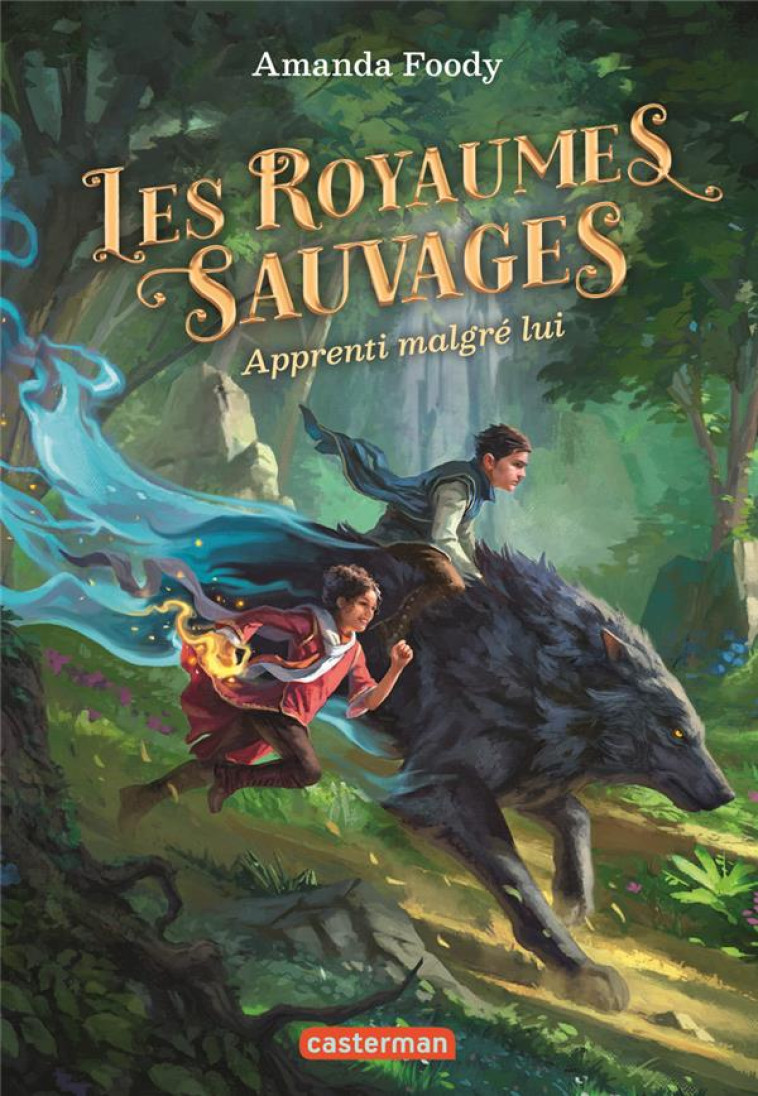 LES ROYAUMES SAUVAGES - VOL01 - APPRENTI MALGRE LUI - FOODY AMANDA - CASTERMAN