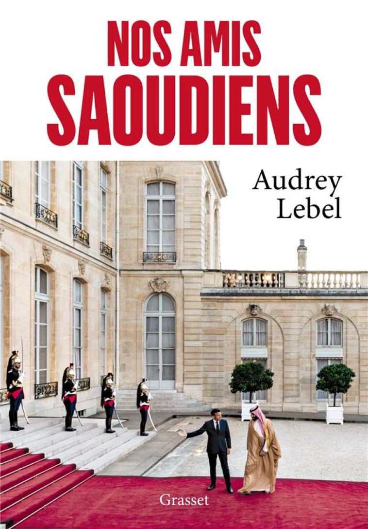 NOS AMIS SAOUDIENS - LEBEL AUDREY - GRASSET