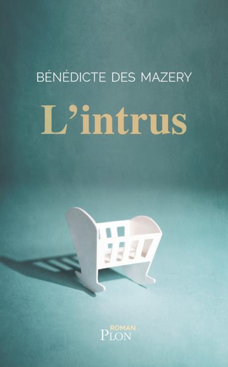 L'INTRUS - DES MAZERY BENEDICTE - PLON