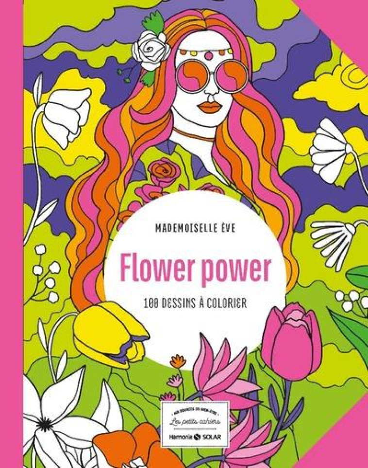 FLOWER POWER - 100 DESSINS A COLORIER - MADEMOISELLE EVE - NC