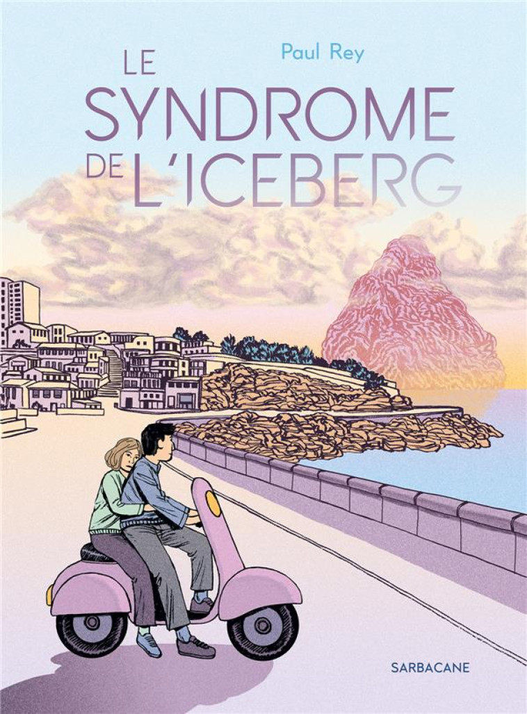 LE SYNDROME DE L'ICEBERG - REY PAUL - SARBACANE