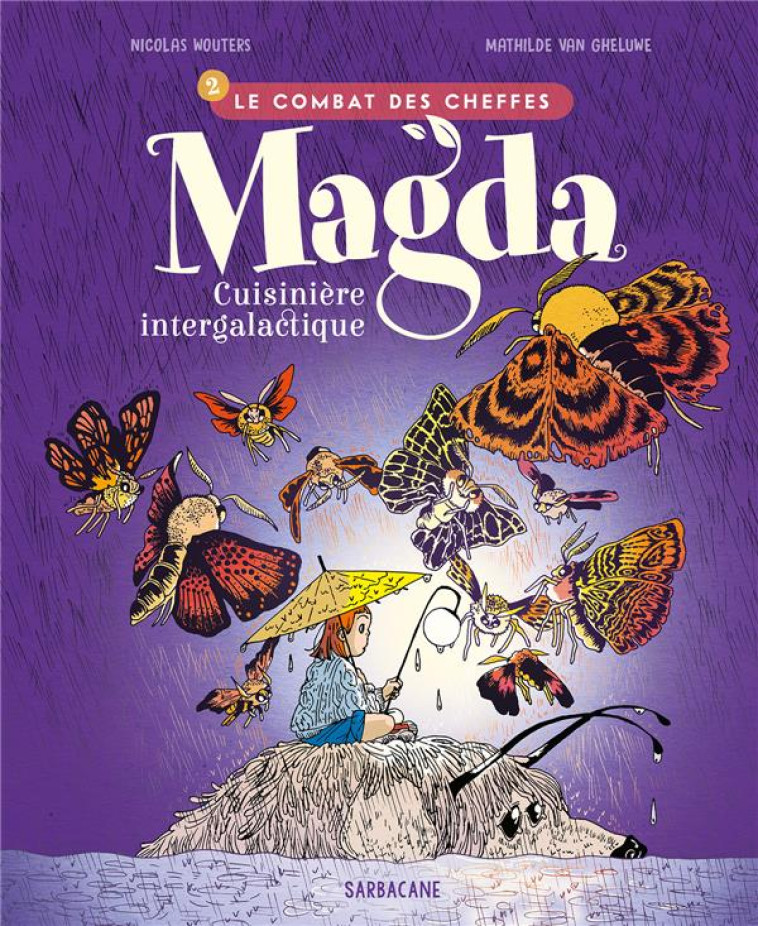 MAGDA, CUISINIERE INTERGALACTIQUE - T02 - LE COMBAT DES CHEFFES - VAN GHELUWE/WOUTERS - SARBACANE