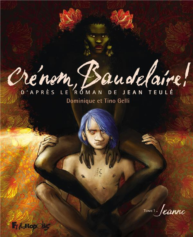 CRENOM, BAUDELAIRE ! - VOL01 - JEANNE - GELLI DOMINIQUE - NC