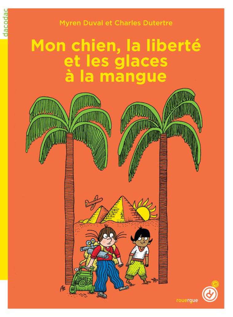 MON CHIEN, LA LIBERTE ET LES GLACES A LA MANGUE - DUVAL/DUTERTRE - ROUERGUE