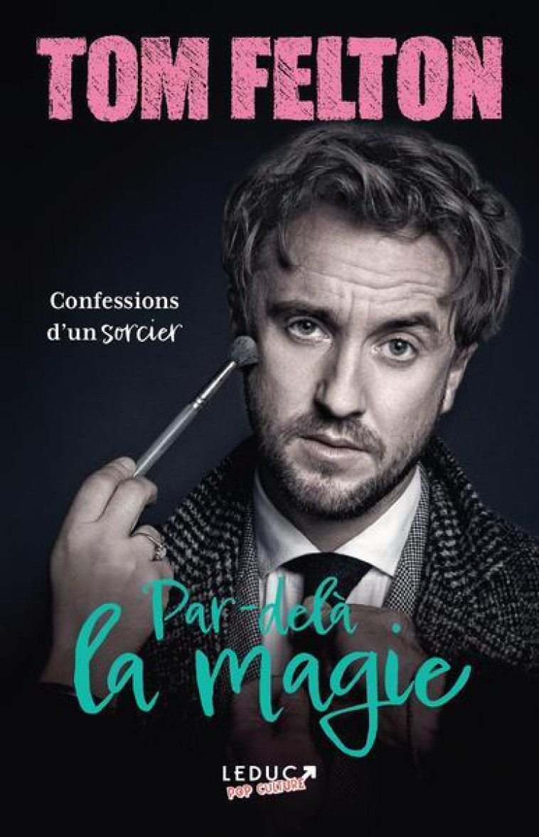 PAR-DELA LA MAGIE - CONFESSIONS D'UN SORCIER - FELTON/WATSON - QUOTIDIEN MALIN