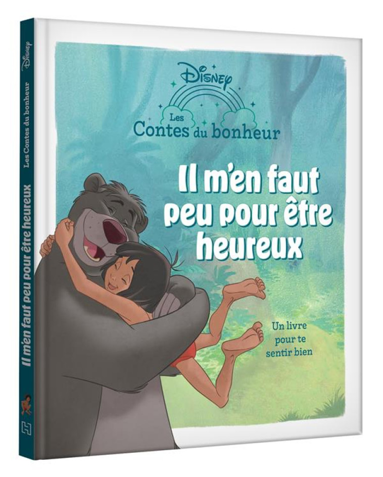 LE LIVRE DE LA JUNGLE - LES CONTES DU BONHEUR - IL M'EN FAUT PEU POUR ETRE HEUREUX - DISNEY - XXX - HACHETTE