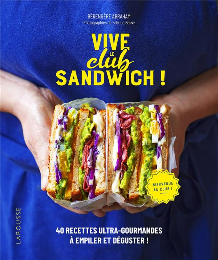 VIVE LE CLUB SANDWICH ! - ABRAHAM/BESSE - LAROUSSE