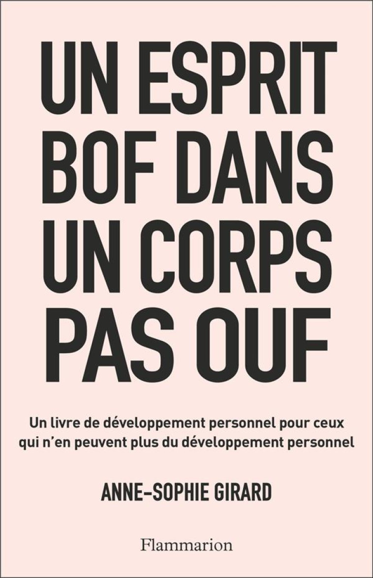 UN ESPRIT BOF DANS UN CORPS PAS OUF - UN LIVRE DE DEVELOPPEMENT PERSONNEL POUR CEUX QUI N'EN PEUVENT - GIRARD ANNE-SOPHIE - FLAMMARION