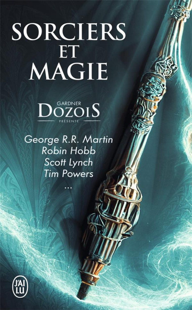 SORCIERS ET MAGIE - GEORGE R.R. MARTIN, ROBIN HOBB, SCOTT LYNCH, TIM POWERS... - DOZOIS GARDNER - J'AI LU