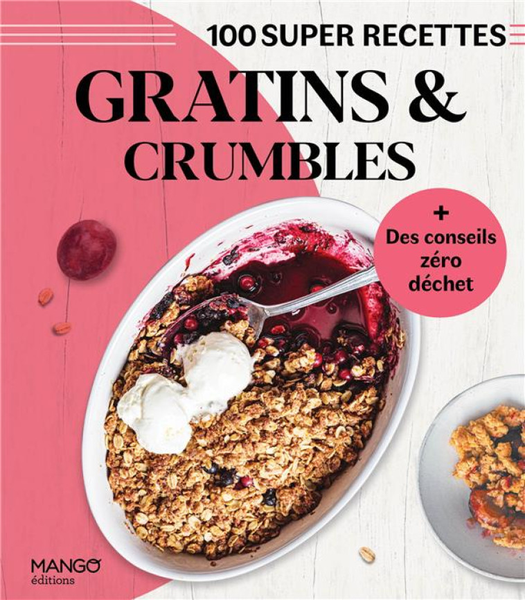 GRATINS ET CRUMBLES. FACILE, RAPIDE, BON ! - SCHMITT/TOMBINI - MANGO