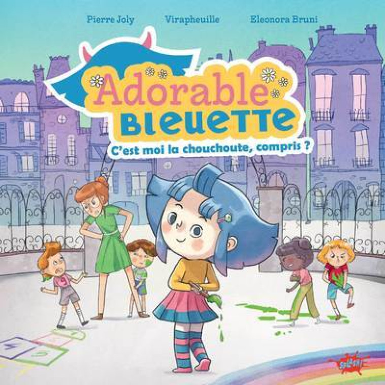 ADORABLE BLEUETTE - TOME 1 C'EST MOI LA CHOUCHOUTE, COMPRIS ? - Pierre Joly, Virapheuille Virapheuille, Eleonora Bruni - EDITIONS SPLASH