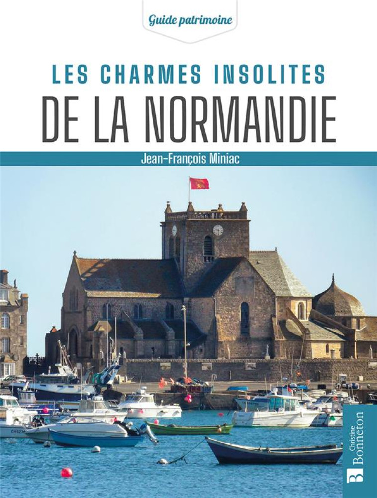 LES CHARMES INSOLITES DE LA NORMANDIE - J-F. MINIAC - BONNETON