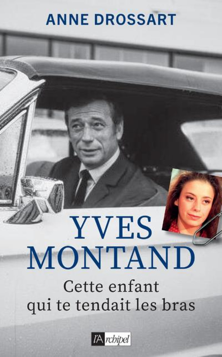 YVES MONTAND - CETTE ENFANT QUI TE TENDAIT LES BRAS - DROSSART/BONINI - ARCHIPEL