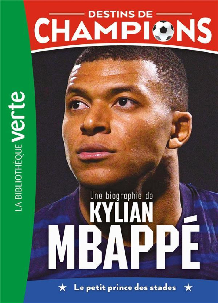 DESTINS DE CHAMPIONS - T01 - DESTINS DE CHAMPIONS 01 - UNE BIOGRAPHIE DE KYLIAN MBAPPE - COLLOT/CAIOLI - HACHETTE