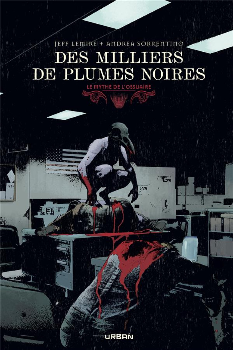 LE MYTHE DE L'OSSUAIRE - DES MILLIERS DE PLUMES NOIRES - LEMIRE JEFF - URBAN COMICS