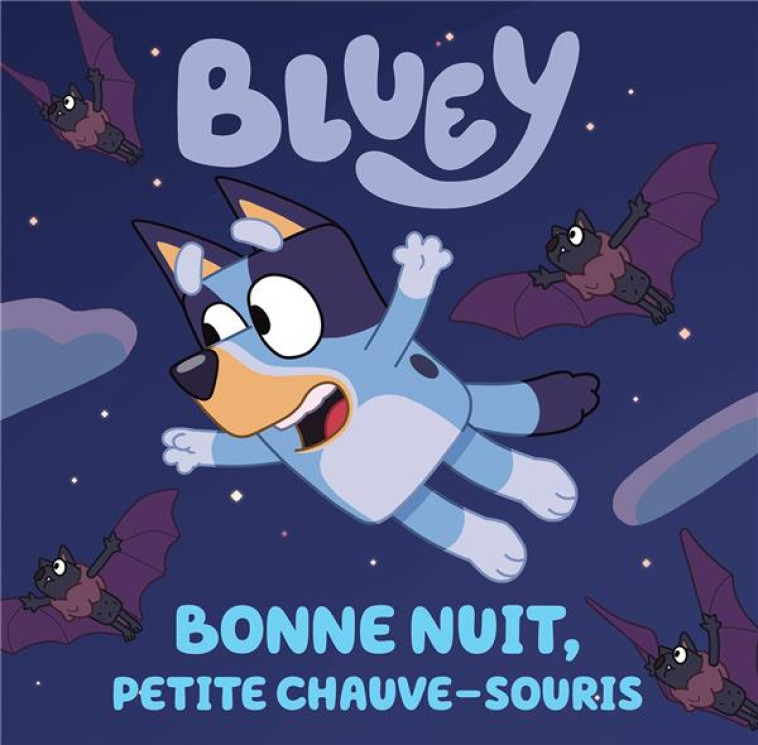 BLUEY - BONNE NUIT, PETITE CHAUVE-SOURIS - XXX - HACHETTE