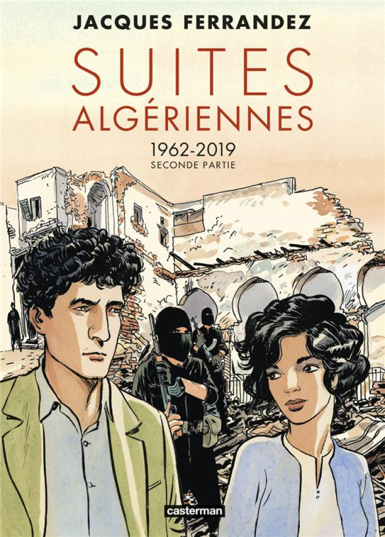 CARNETS D'ORIENT - SUITES ALGERIENNES - CYCLE 3 - SECONDE PARTIE - 1962-2019 - FERRANDEZ - CASTERMAN