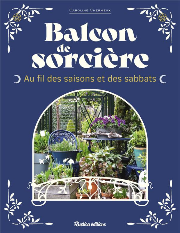 BALCON DE SORCIERE. AU FIL DES SAISONS ET DES SABBATS - CHERMEUX CAROLINE - RUSTICA