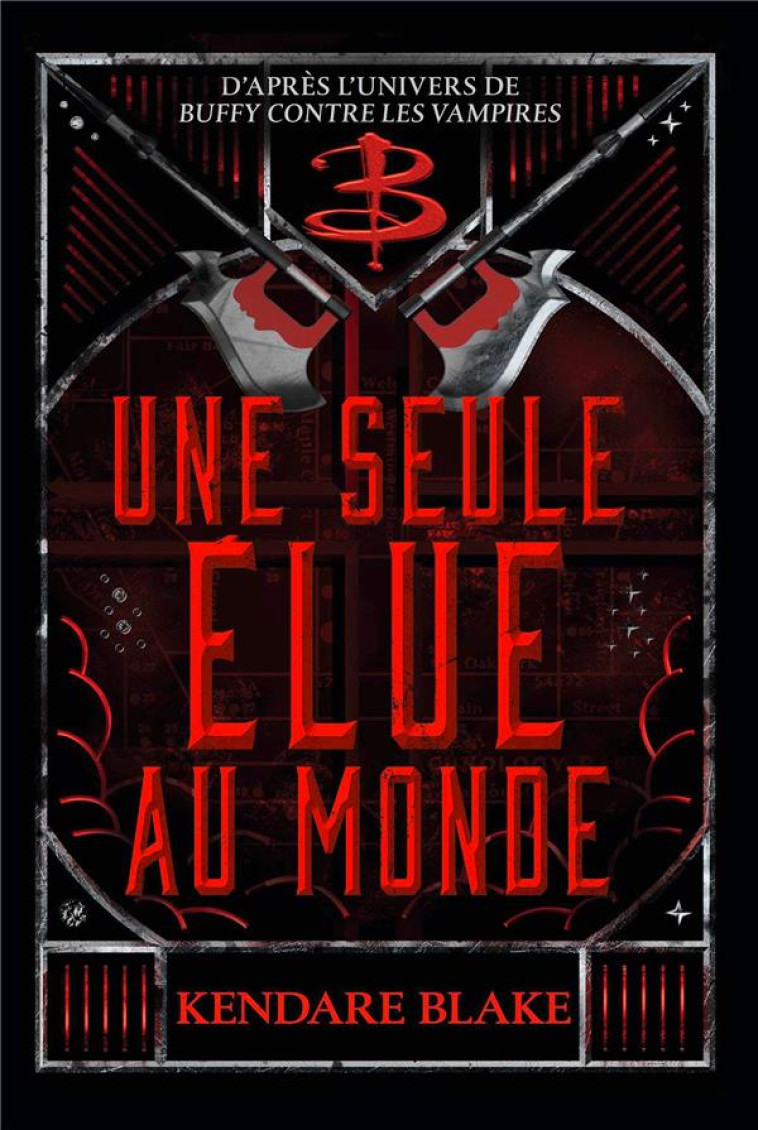 BUFFY - UNE SEULE ELUE AU MONDE - BLAKE KENDARE - HACHETTE