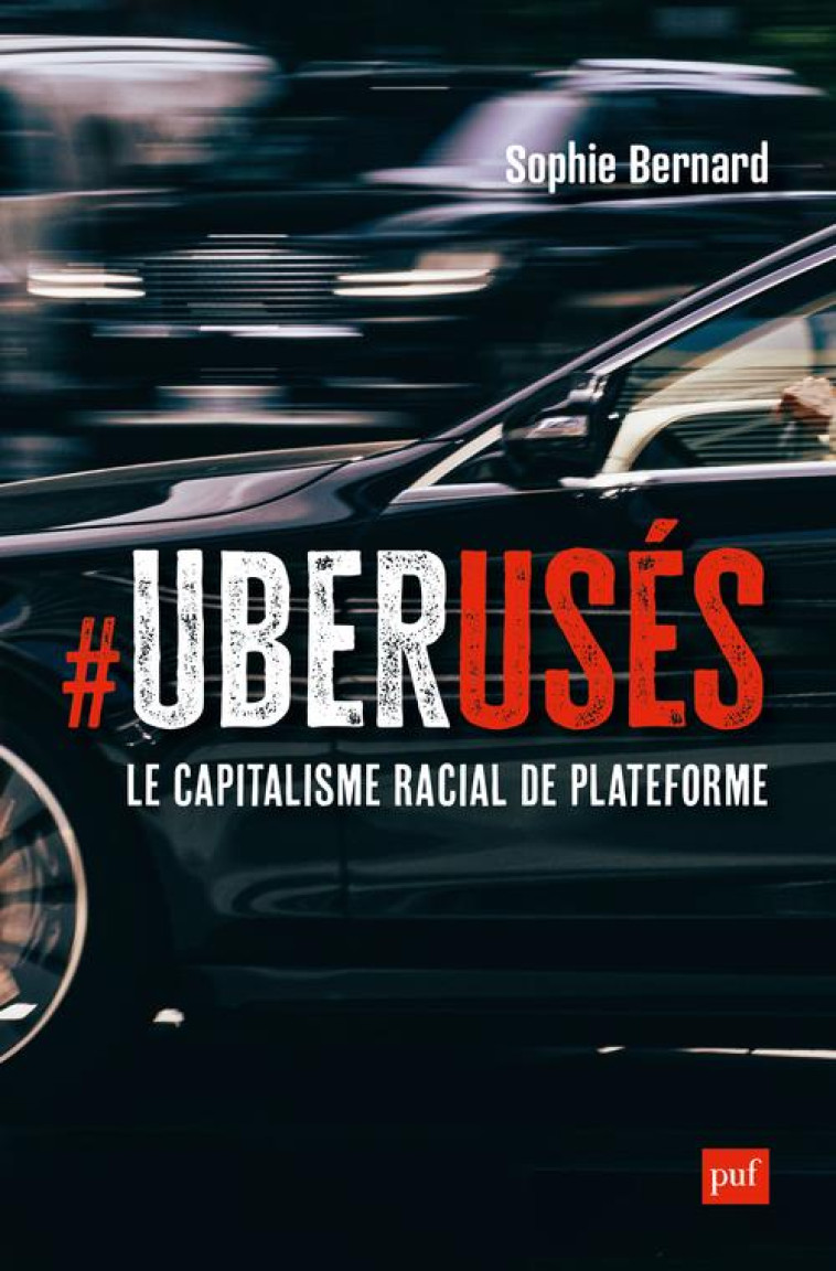 UBERUSES - LE CAPITALISME RACIAL DE PLATEFORME A PARIS, LONDRES ET MONTREAL - BERNARD SOPHIE - PUF