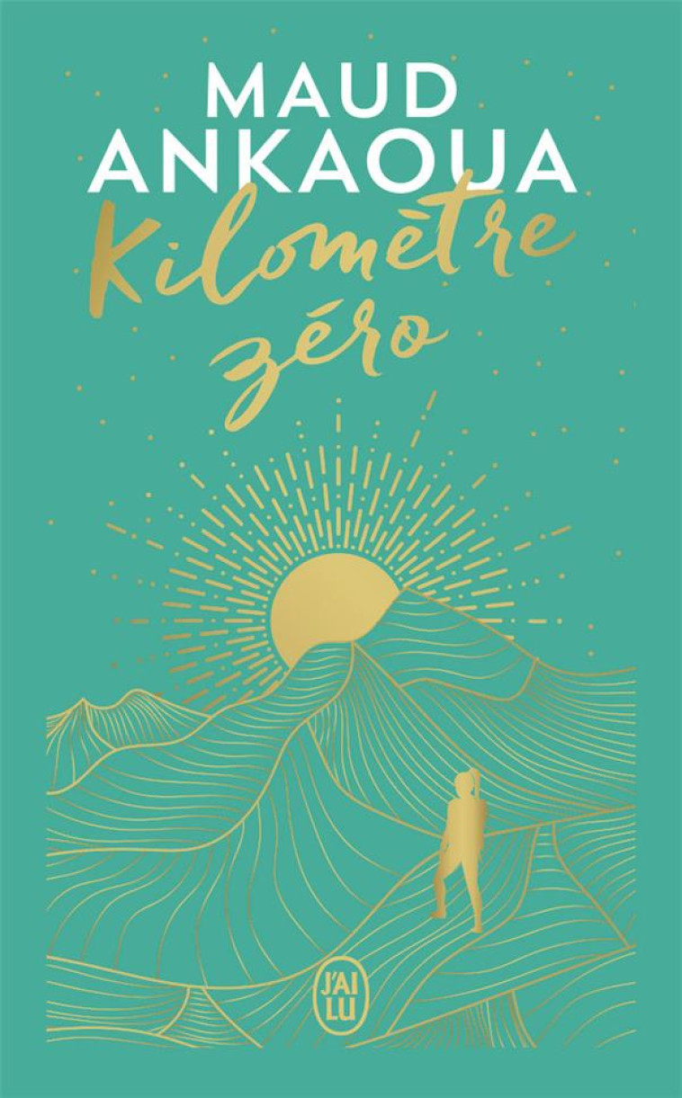 KILOMETRE ZERO - EDITION COLLECTOR - ANKAOUA MAUD - J'AI LU