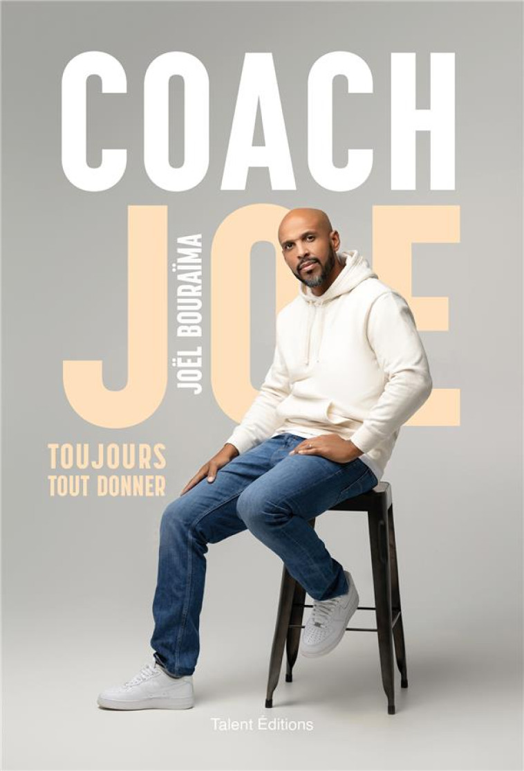 COACH JOE - TOUJOURS TOUT DONNER - BOURAIMA JOEL - TALENT SPORT
