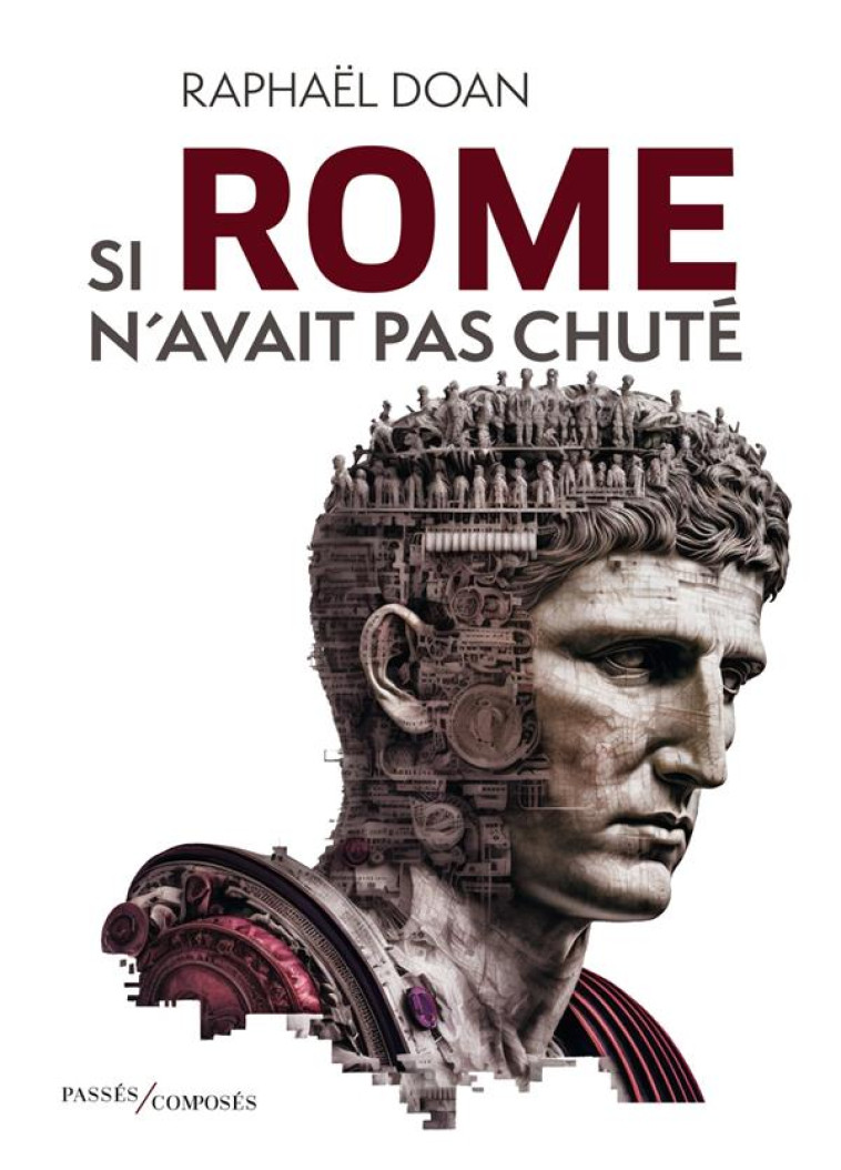 SI ROME N'AVAIT PAS CHUTE - DOAN RAPHAEL - PASSES COMPOSES