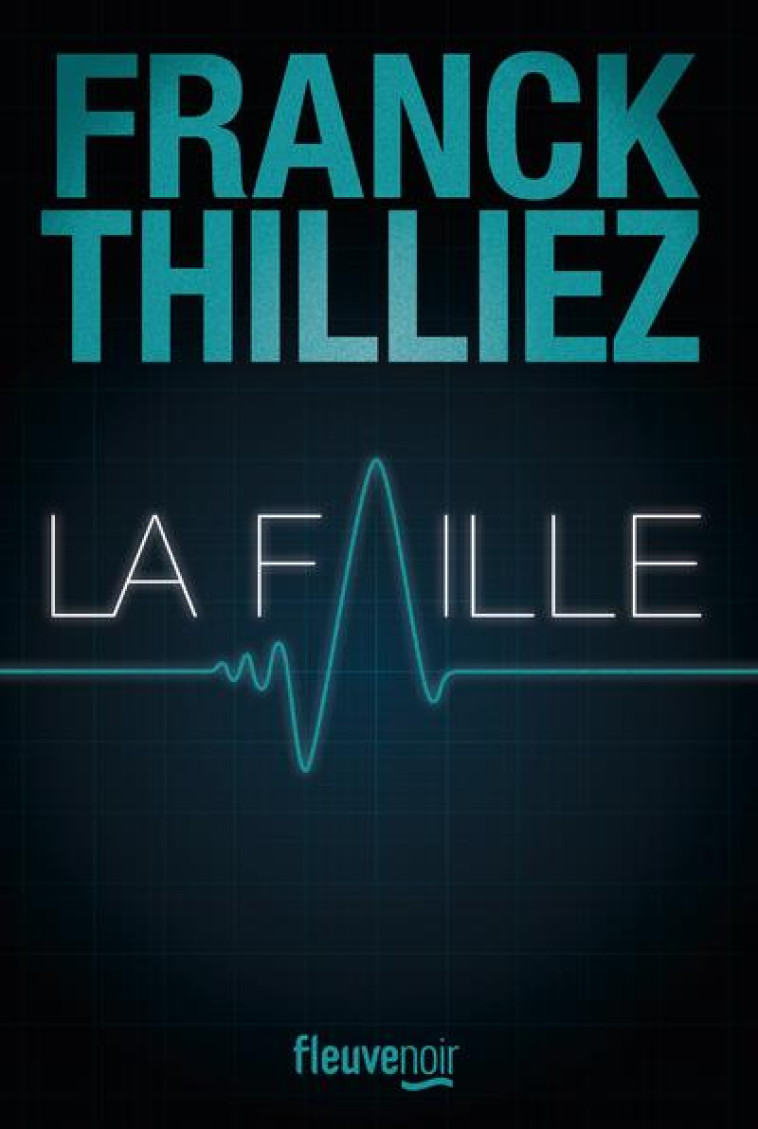 LA FAILLE - THILLIEZ FRANCK - FLEUVE NOIR