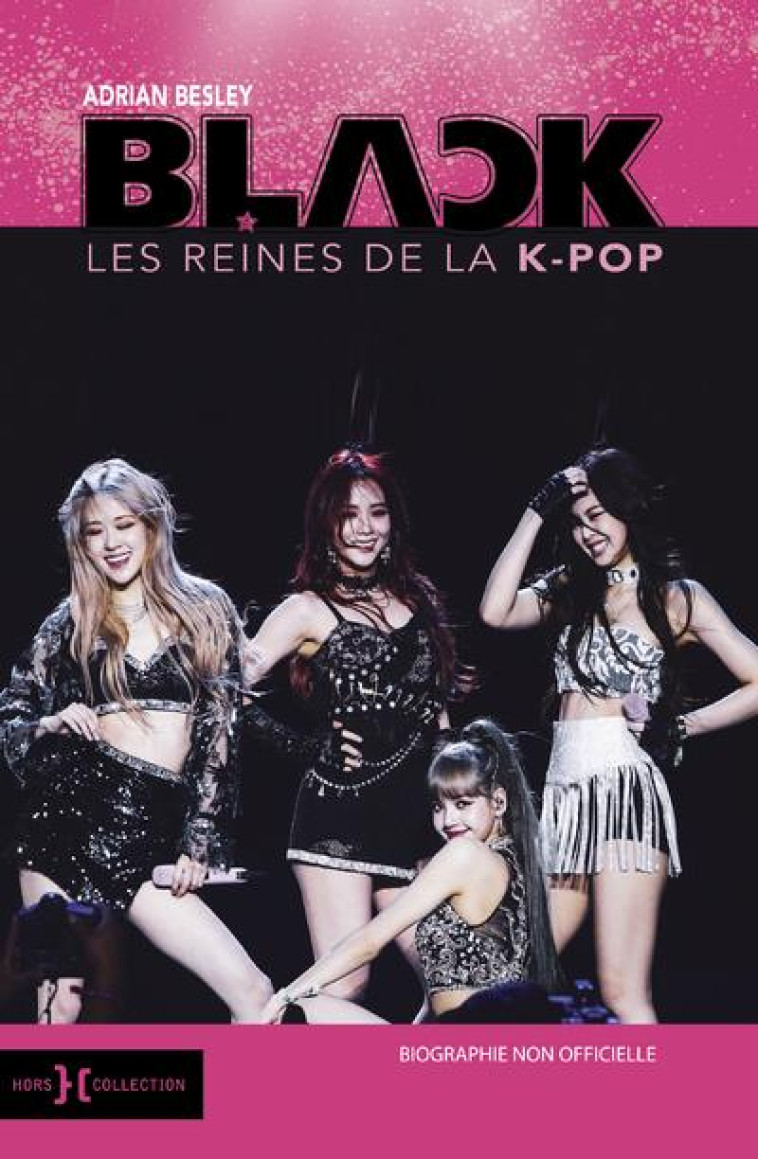 BLACKPINK, LES REINES DE LA K-POP - BESLEY ADRIAN - HORS COLLECTION