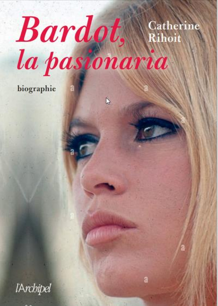 ET BARDOT CREA LA FEMME - RIHOIT CATHERINE - ARCHIPEL